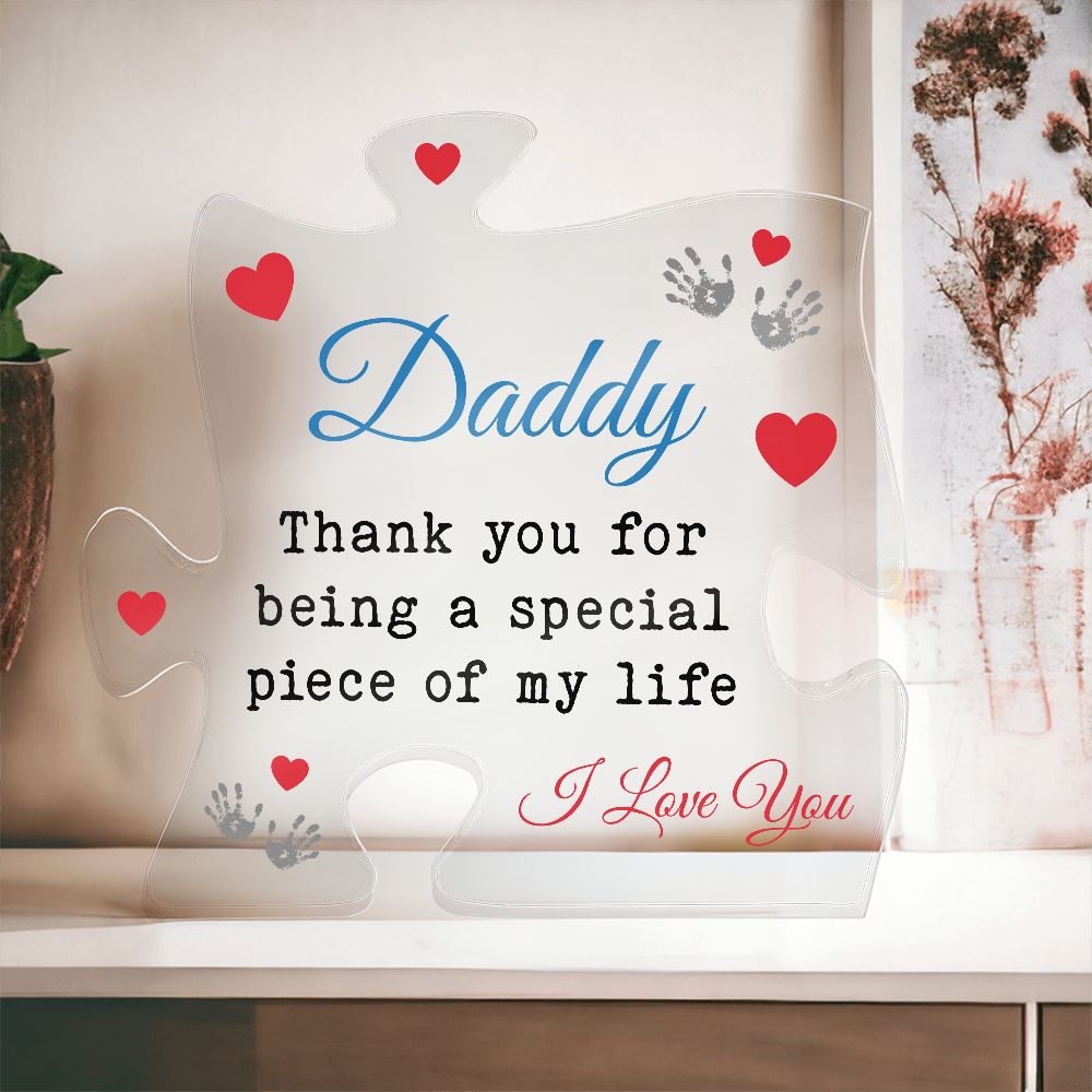 Daddy Thank You For Being A Special Piece Of My Life Printed Acrylic Puzzle Plaque