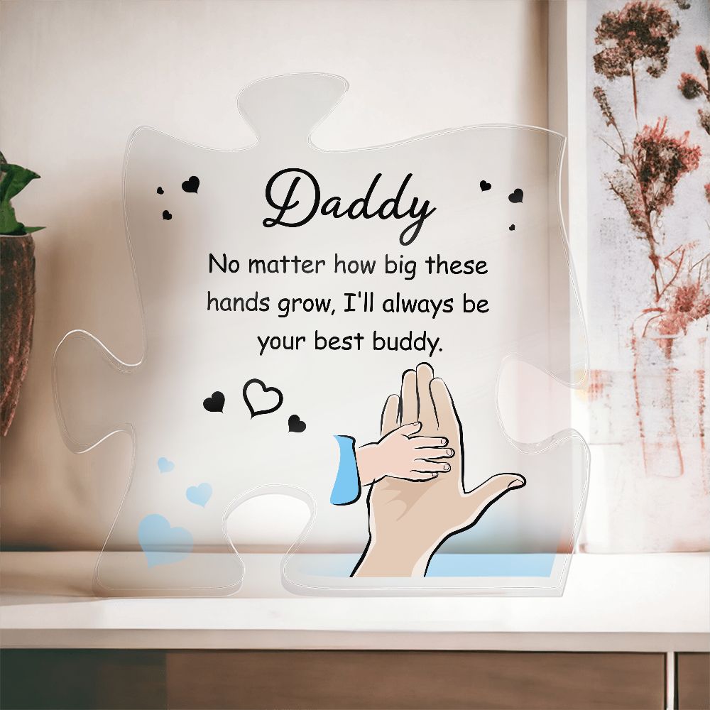 Daddy No matter how big these hands grow Printed Acrylic Puzzle Plaque