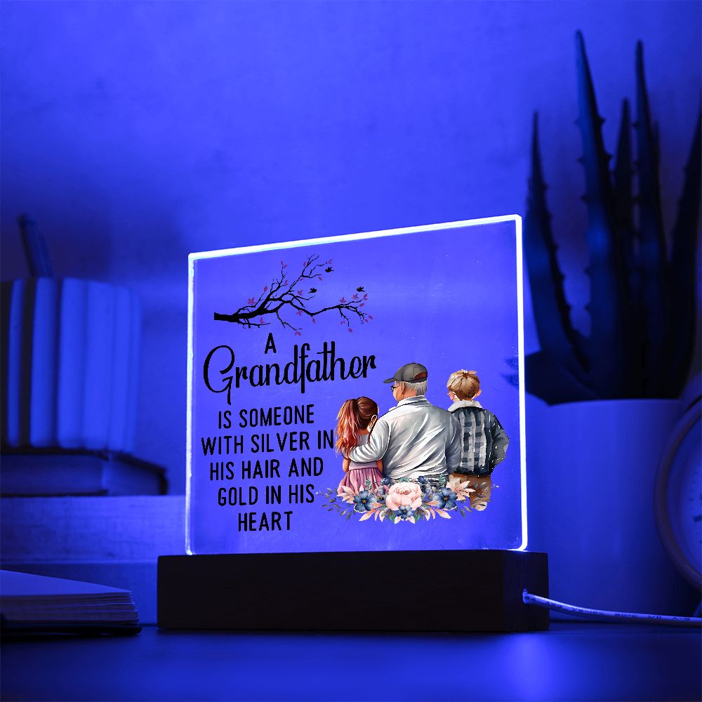 A Grandfather Is Someone With Silver In His Hair Square Acrylic Plaque!