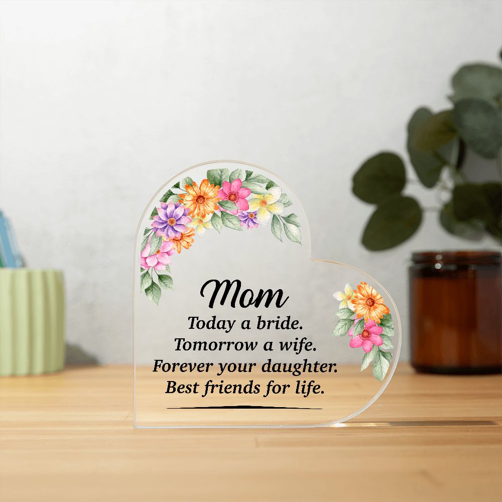 Mom Today a Bride Personalized Message To Mom Heart Shape Acrylic Plaque, Mother's Day Gifts From Daughter, Mom Gift Idea, Mom Birthday Gift, Gift For Mom