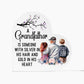 A Grandfather is someone with silver in his hair and gold in his Heart Printed Heart Shaped Acrylic Plaque!
