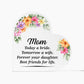 Mom Today a Bride Personalized Message To Mom Heart Shape Acrylic Plaque, Mother's Day Gifts From Daughter, Mom Gift Idea, Mom Birthday Gift, Gift For Mom