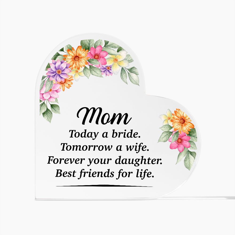 Mom Today a Bride Personalized Message To Mom Heart Shape Acrylic Plaque, Mother's Day Gifts From Daughter, Mom Gift Idea, Mom Birthday Gift, Gift For Mom