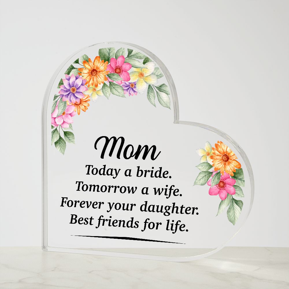 Mom Today a Bride Personalized Message To Mom Heart Shape Acrylic Plaque, Mother's Day Gifts From Daughter, Mom Gift Idea, Mom Birthday Gift, Gift For Mom