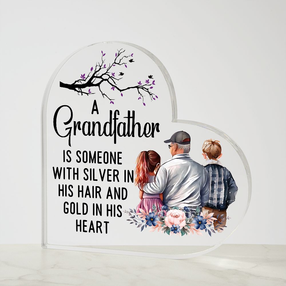 A Grandfather is someone with silver in his hair and gold in his Heart Printed Heart Shaped Acrylic Plaque!