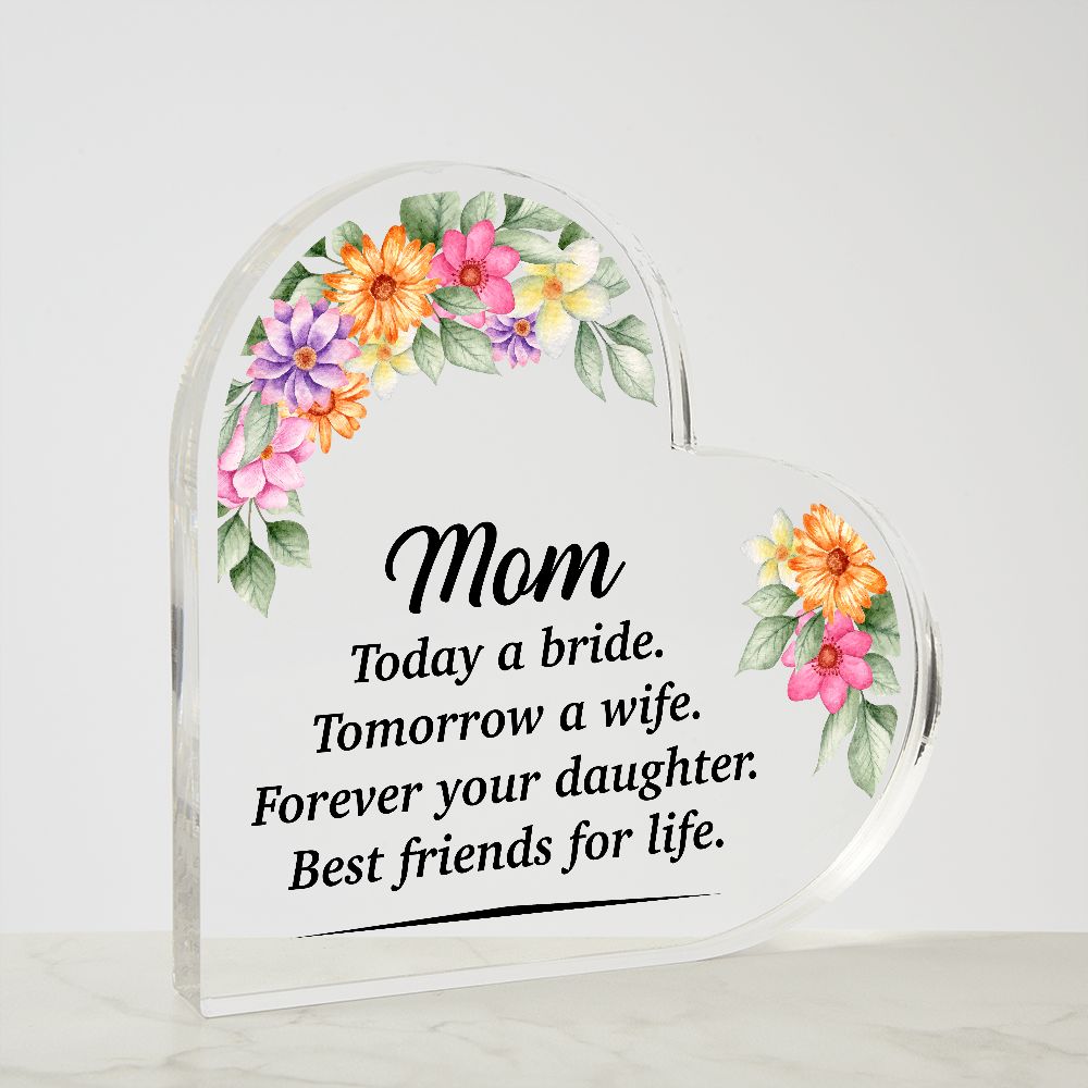 Mom Today a Bride Personalized Message To Mom Heart Shape Acrylic Plaque, Mother's Day Gifts From Daughter, Mom Gift Idea, Mom Birthday Gift, Gift For Mom