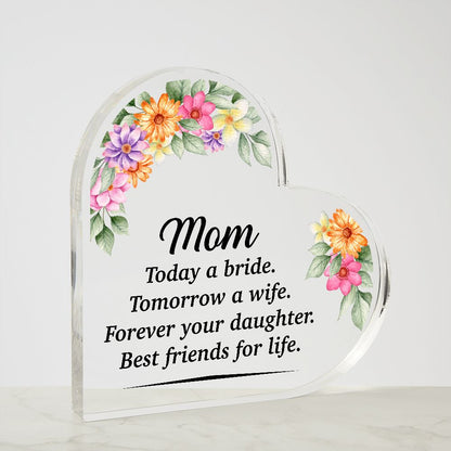 Mom Today a Bride Personalized Message To Mom Heart Shape Acrylic Plaque, Mother's Day Gifts From Daughter, Mom Gift Idea, Mom Birthday Gift, Gift For Mom