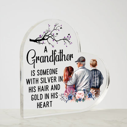A Grandfather is someone with silver in his hair and gold in his Heart Printed Heart Shaped Acrylic Plaque!