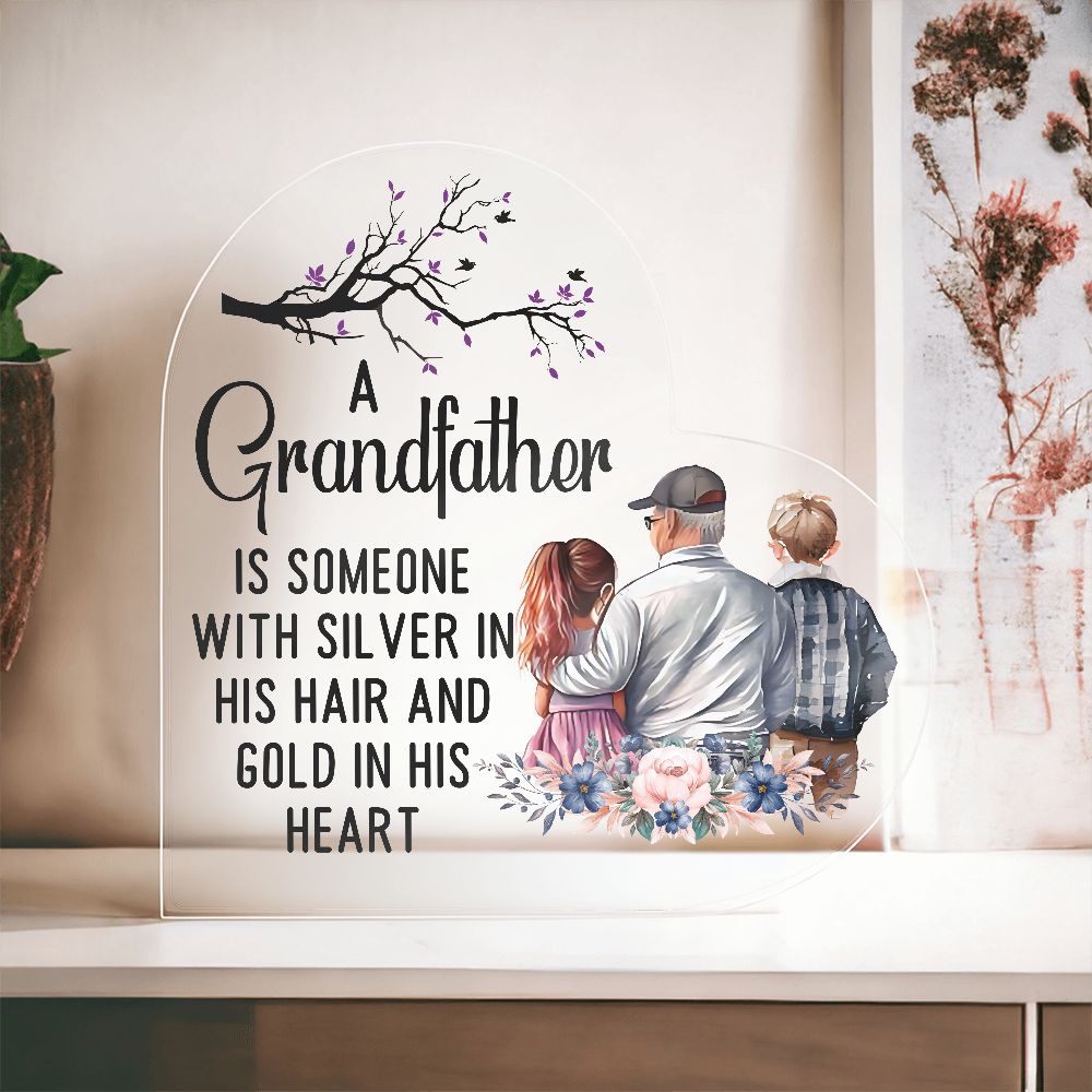 A Grandfather is someone with silver in his hair and gold in his Heart Printed Heart Shaped Acrylic Plaque!