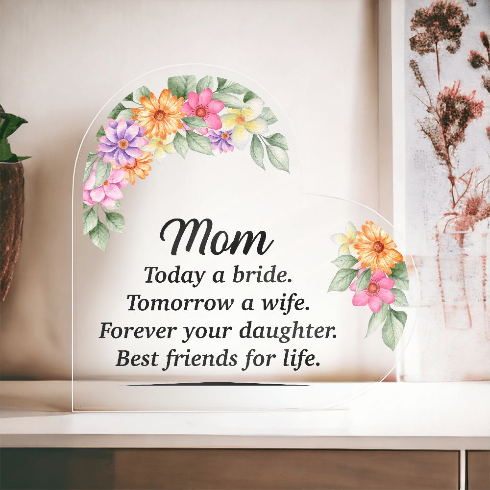 Mom Today a Bride Personalized Message To Mom Heart Shape Acrylic Plaque, Mother's Day Gifts From Daughter, Mom Gift Idea, Mom Birthday Gift, Gift For Mom