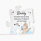 Daddy No matter how big these hands grow  Printed Acrylic Puzzle Plaque