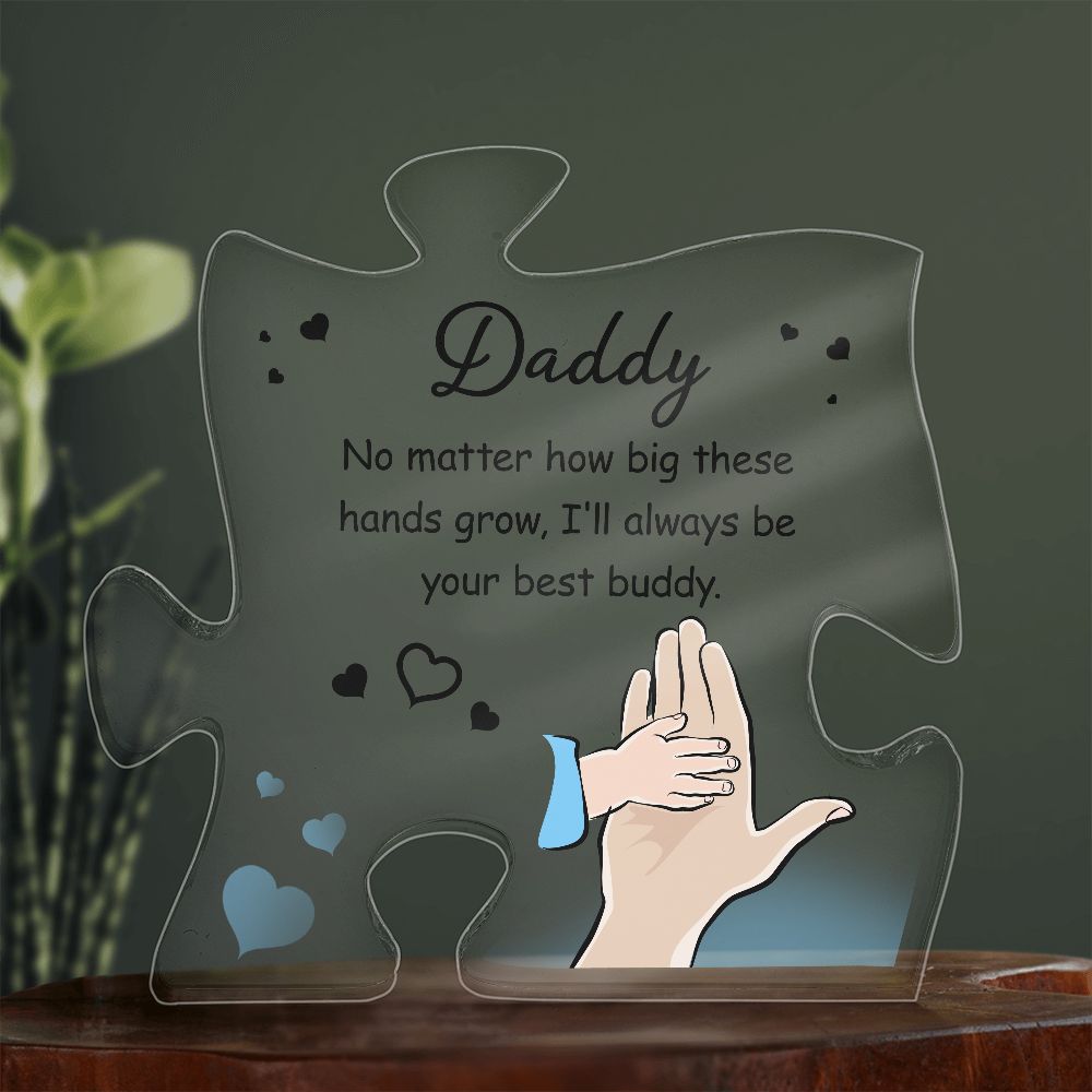 Daddy No matter how big these hands grow  Printed Acrylic Puzzle Plaque