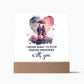 I never want to stop making memories with you Square Acrylic Plaque