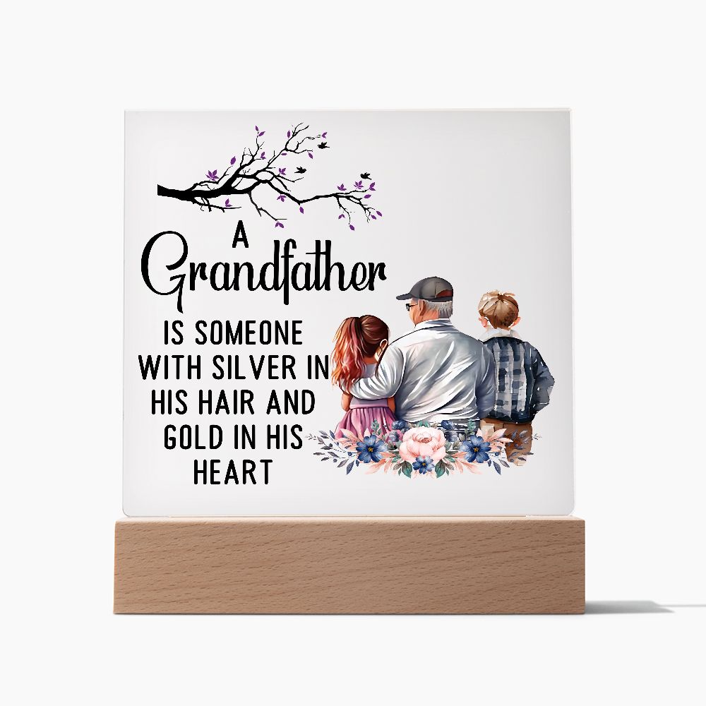 A Grandfather Is Someone With Silver In His Hair Square Acrylic Plaque!
