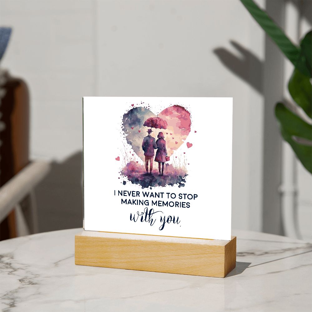 I never want to stop making memories with you Square Acrylic Plaque