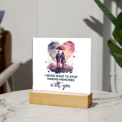 I never want to stop making memories with you Square Acrylic Plaque