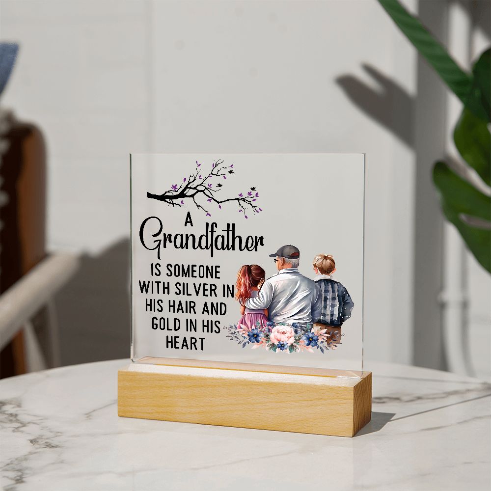 A Grandfather Is Someone With Silver In His Hair Square Acrylic Plaque!