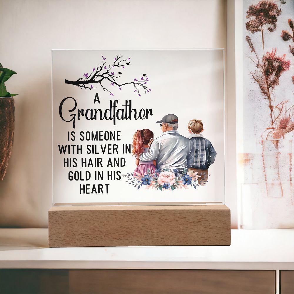 A Grandfather Is Someone With Silver In His Hair Square Acrylic Plaque!