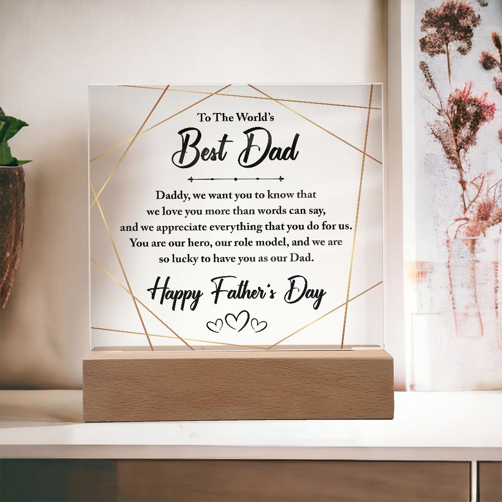 Acrylic Plaque, Fathers Day Gift, Loving Message, Best Gifts For Dad, Fathers Day, LED Gift, Fathers Day Plaque, To the Worlds Best Dad