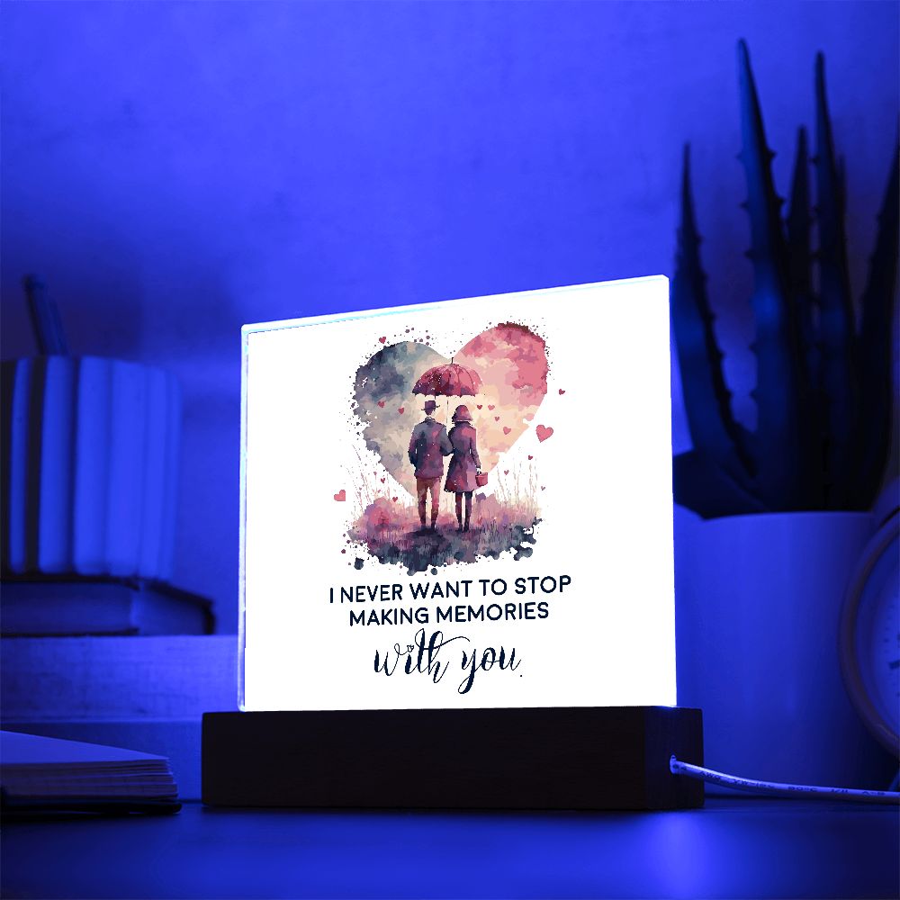 I never want to stop making memories with you Square Acrylic Plaque