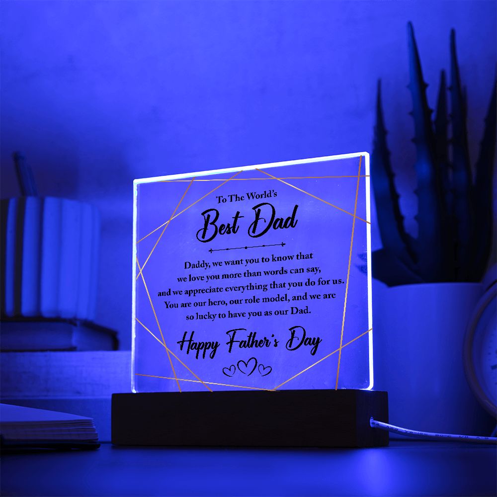 Acrylic Plaque, Fathers Day Gift, Loving Message, Best Gifts For Dad, Fathers Day, LED Gift, Fathers Day Plaque, To the Worlds Best Dad