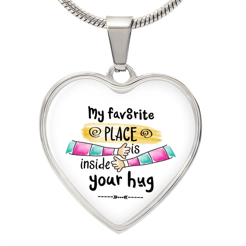 My favourite place is inside your hug customized Heart Necklase.
