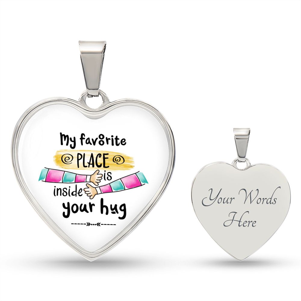 My favourite place is inside your hug customized Heart Necklase.