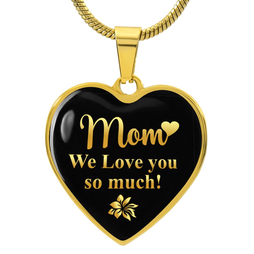 Mom we love you so much - Heart Necklase.