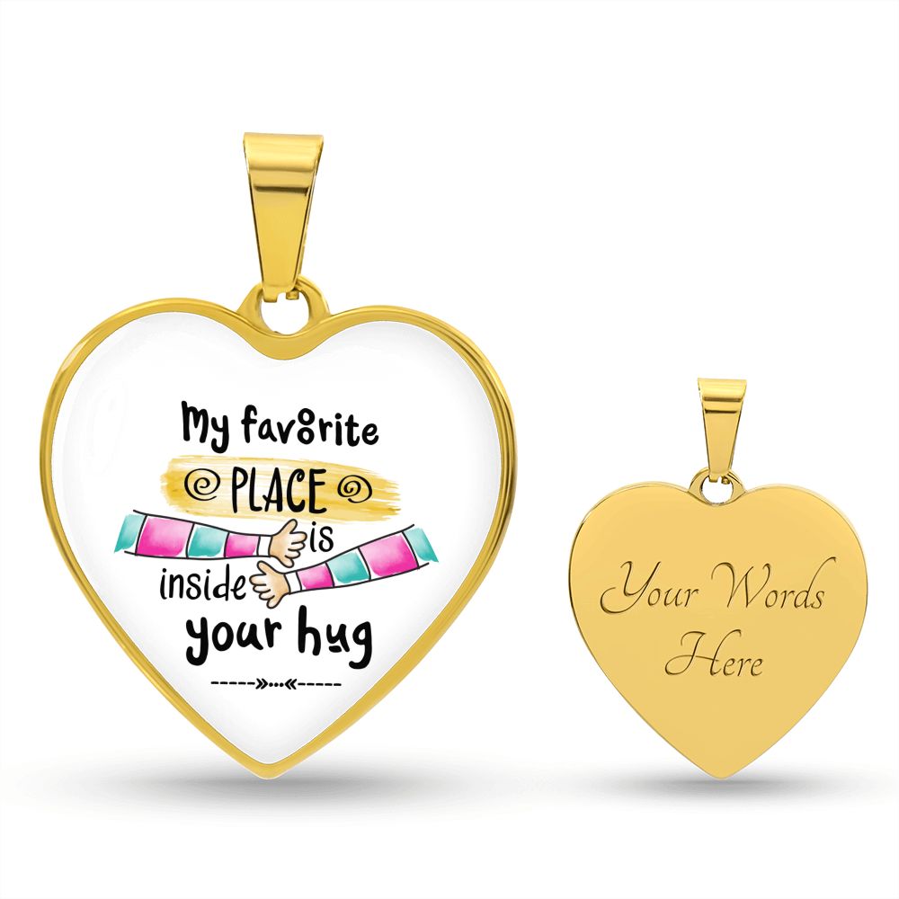 My favourite place is inside your hug customized Heart Necklase.
