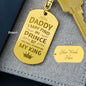 Daddy I May Find My Prince - Engraved Dog Tag Keychain.