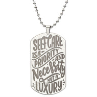 Self care is priority unique and eye catching Engraved Dog Tag Necklace!