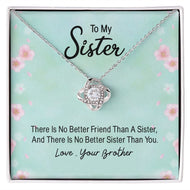 To My Sister There Is No Better Friend Than A Sister -Love Knot Necklase Birthday Gifts for Women - Unique Sister Gifts from Sister,Brother,Friend,Classmate,for Valentines Day,Graduation,Thanksgiving or Christmas .