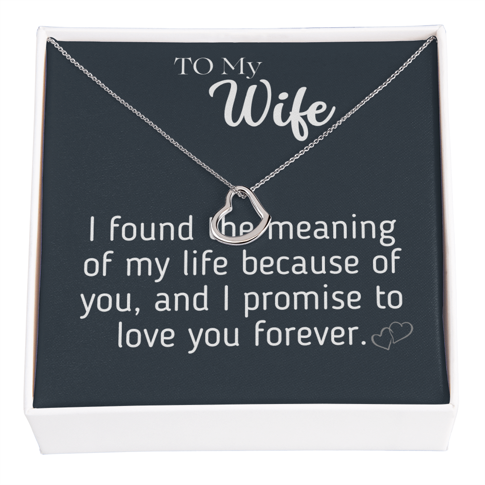 I found the meaning of my life because of you Delicate Heart necklase For YOUR loving Person ,My Gorgeous Wife .
