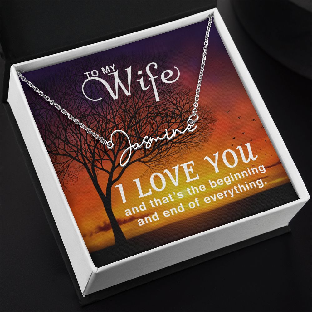 To my Wife I Love You Signature Style Name Necklace!