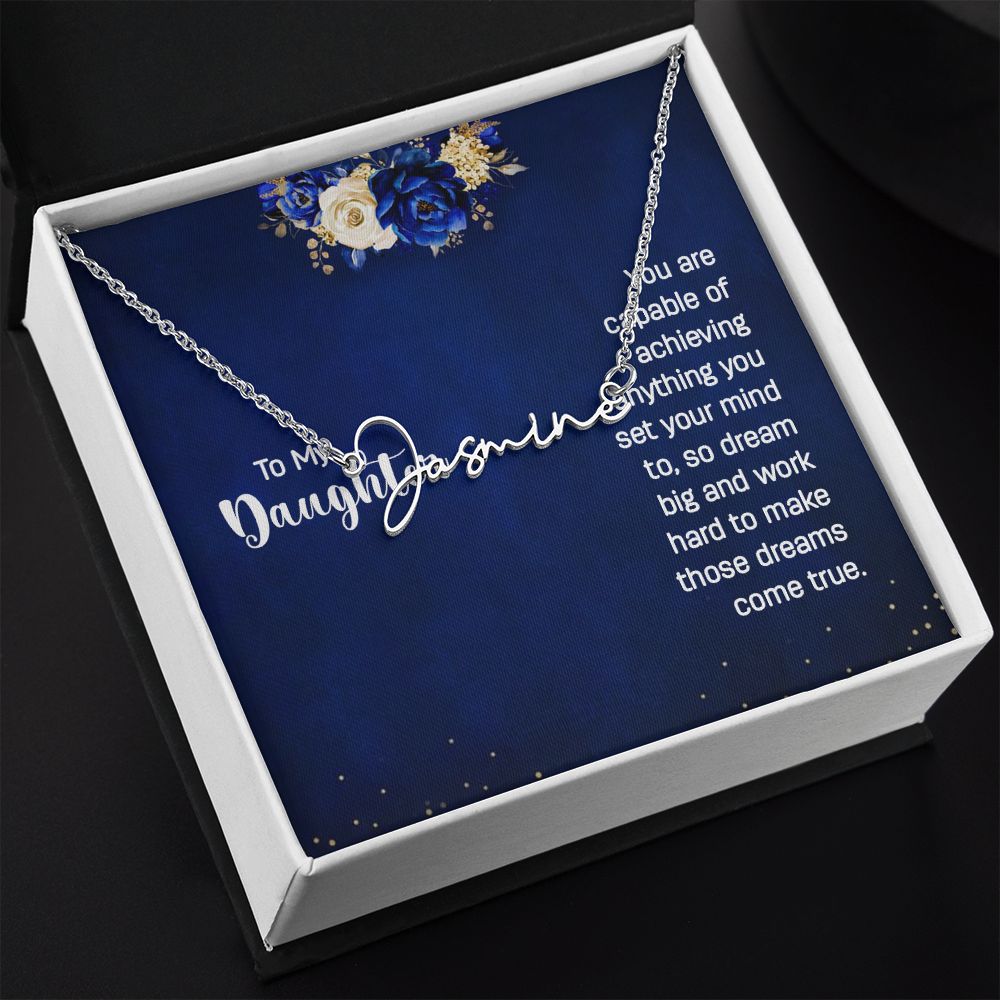 To my daughter - You are capable of achieving anything Signature Style Name Necklace!