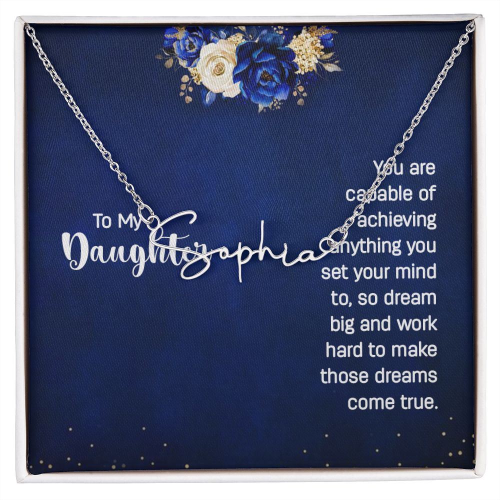 To my daughter - You are capable of achieving anything Signature Style Name Necklace!