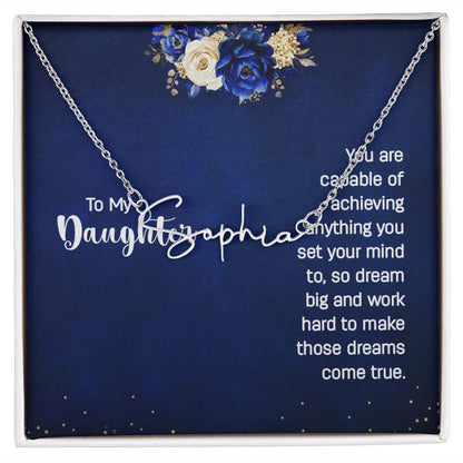To my daughter - You are capable of achieving anything Signature Style Name Necklace!