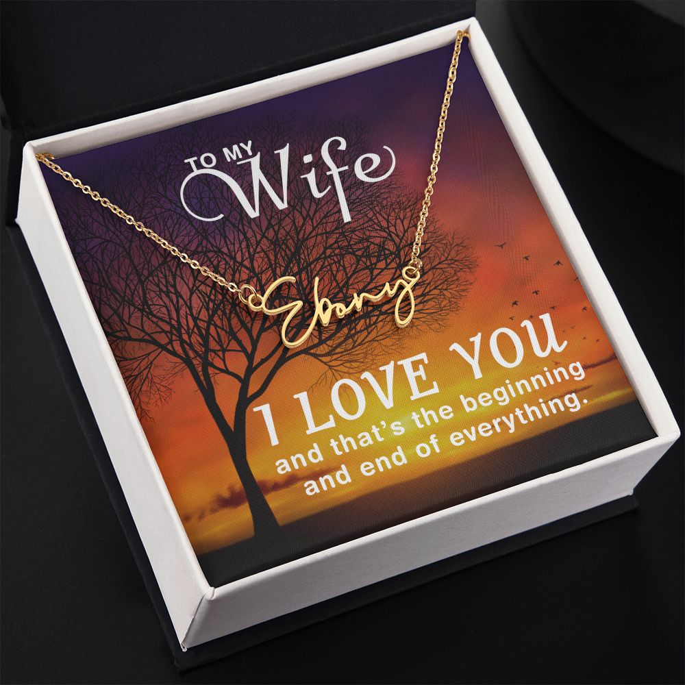 To my Wife I Love You Signature Style Name Necklace!