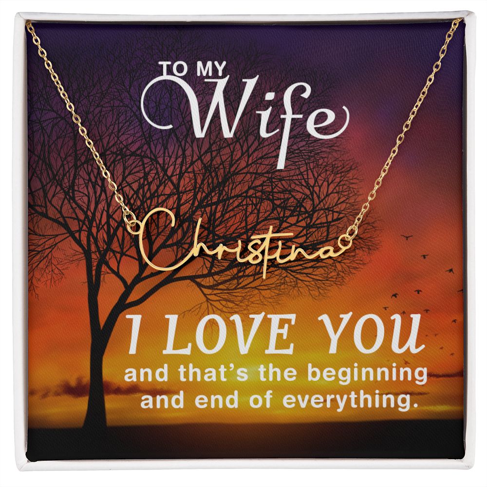 To my Wife I Love You Signature Style Name Necklace!