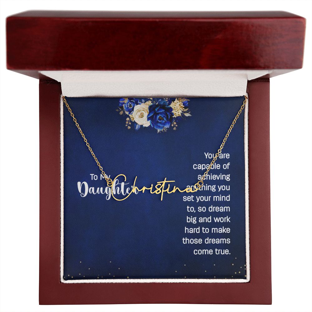 To my daughter - You are capable of achieving anything Signature Style Name Necklace!