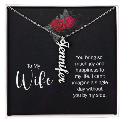 To My Wife You bring so much joy & happieness to my life Personalized Vertical Name Necklace.