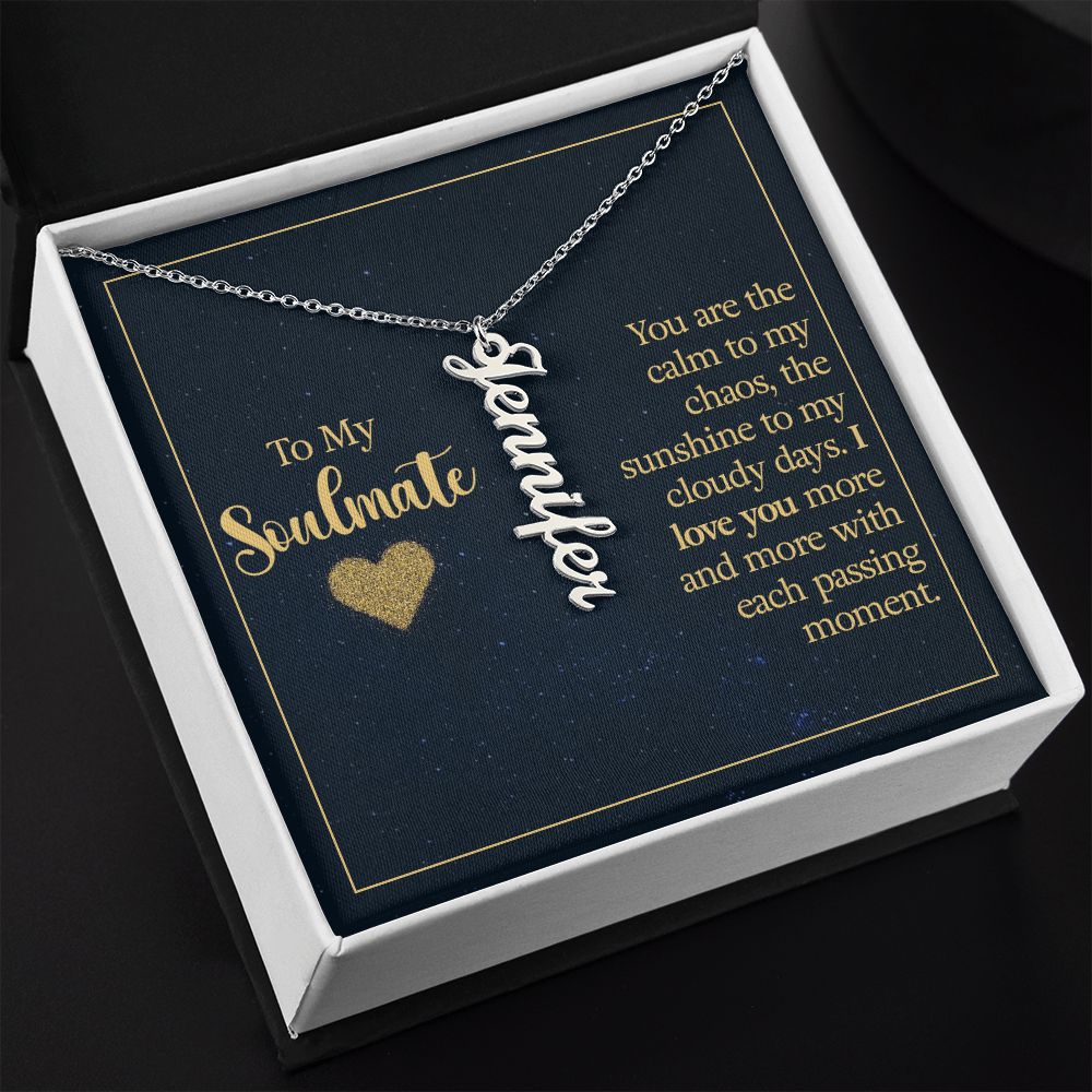 To my soulmate - you are the calm to my chaos Personalized Vertical Name Necklace