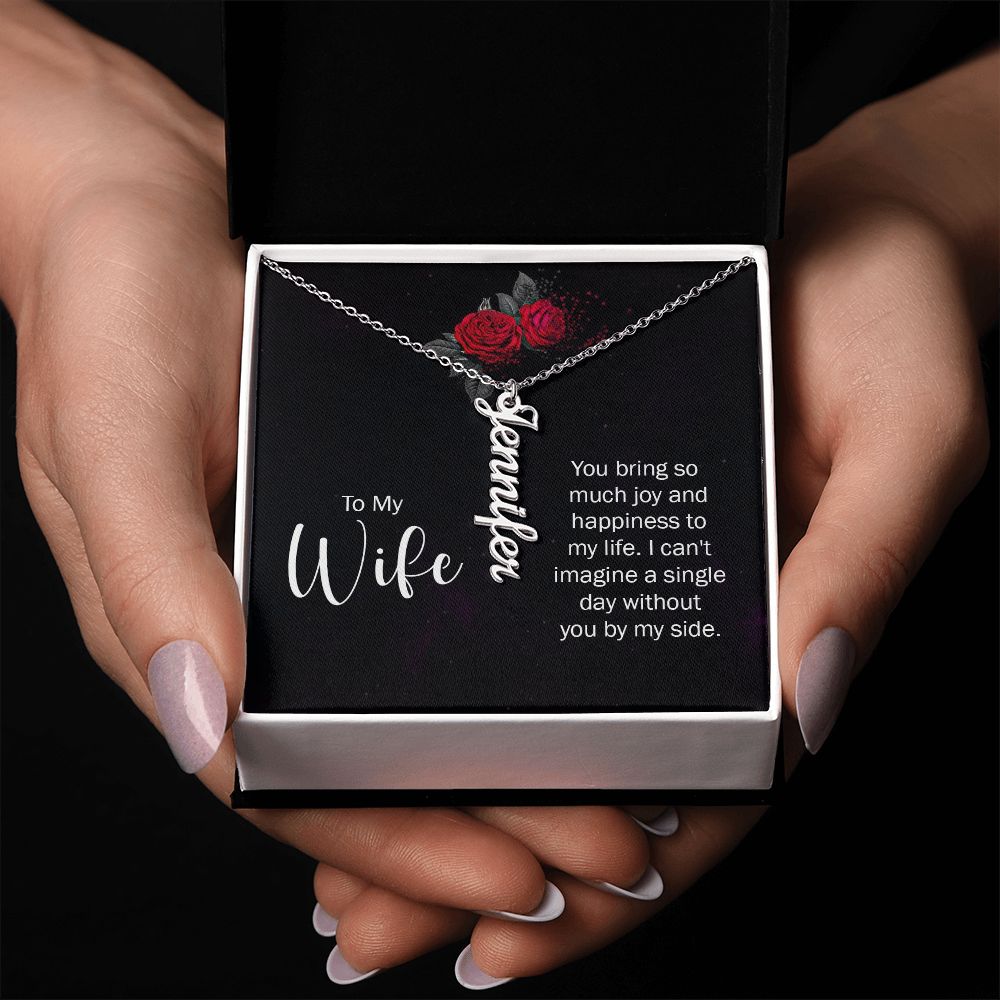 To My Wife You bring so much joy & happieness to my life Personalized Vertical Name Necklace.