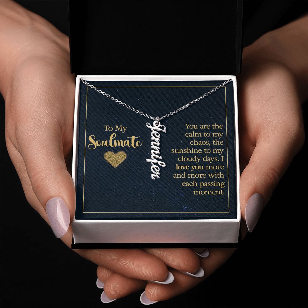 To my soulmate - you are the calm to my chaos Personalized Vertical Name Necklace