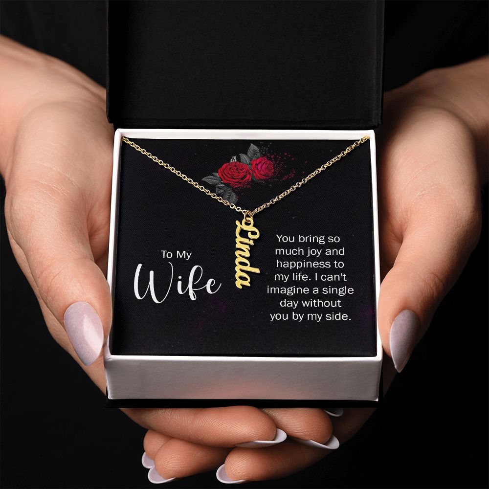 To My Wife You bring so much joy & happieness to my life Personalized Vertical Name Necklace.