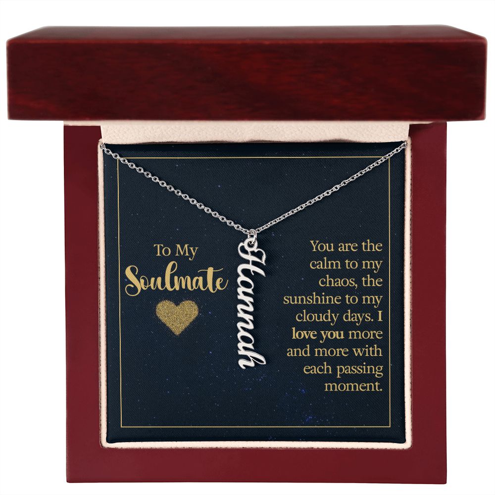 To my soulmate - you are the calm to my chaos Personalized Vertical Name Necklace