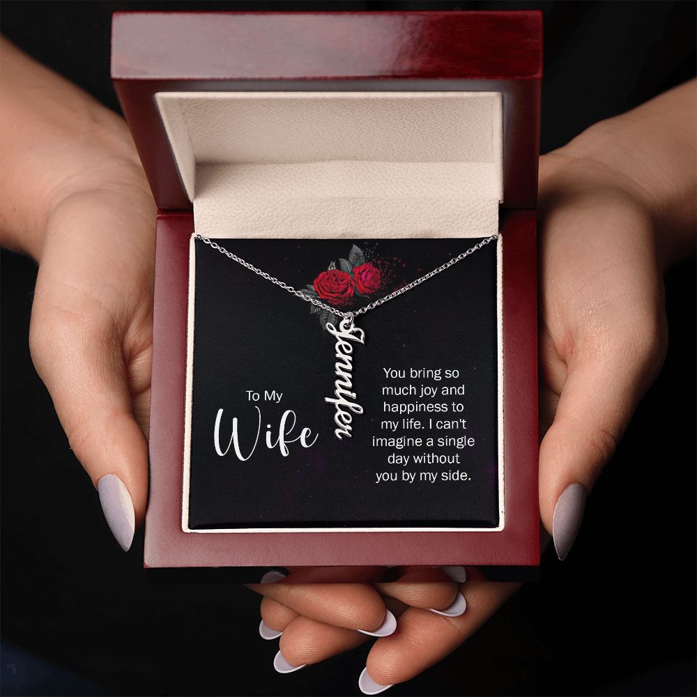 To My Wife You bring so much joy & happieness to my life Personalized Vertical Name Necklace.