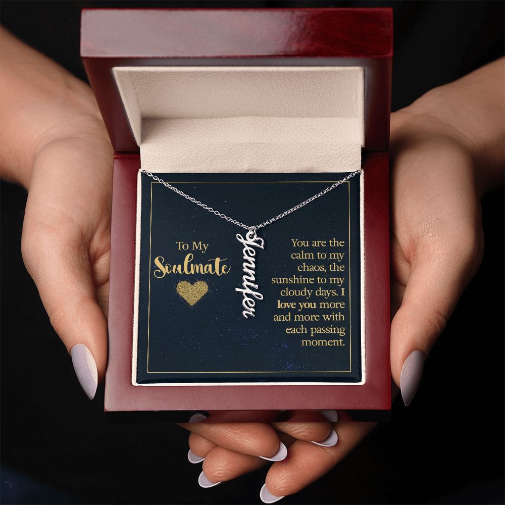 To my soulmate - you are the calm to my chaos Personalized Vertical Name Necklace