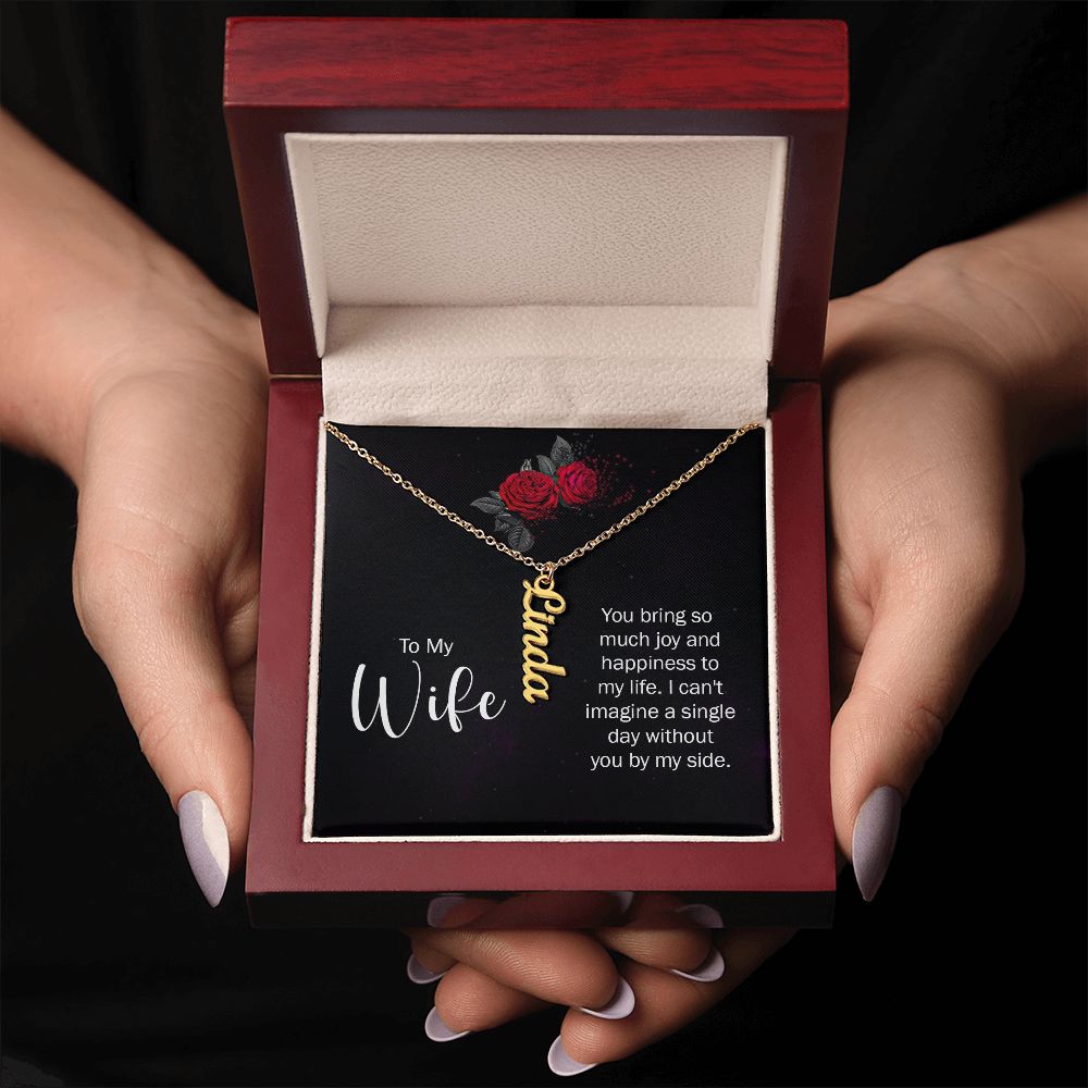 To My Wife You bring so much joy & happieness to my life Personalized Vertical Name Necklace.