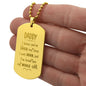 Daddy i know you've loved me Unique and eye catching Engraved Dog Tag Necklace!